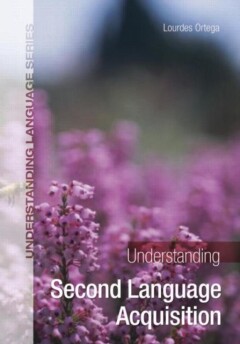 Ortega Understanding Second Language Acquisition / Understanding Language
