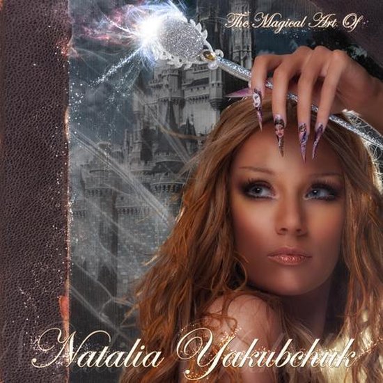 The Magical Art of Natalia Yakubchuk / Magnetic Nail Academy Publications / 3