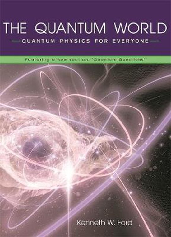 Kenneth W Ford The Quantum World