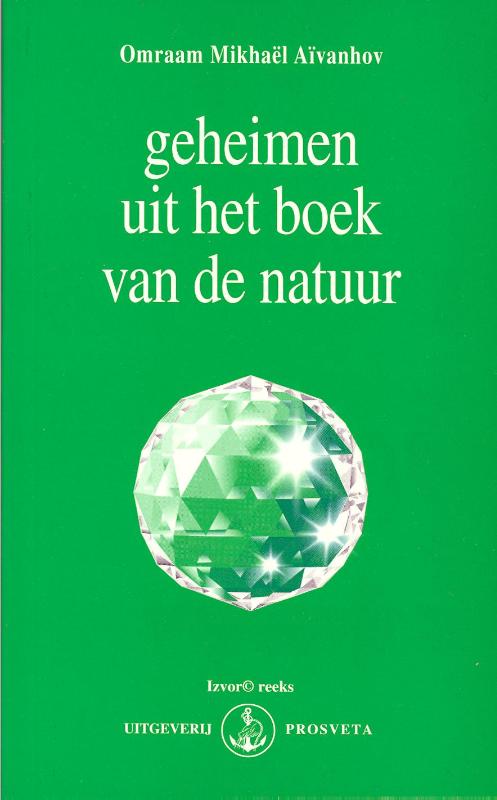 Omraam Mikhaël Aïvanhov Geheimen Uit Het Boek Van De Natuur / Izvor / 216