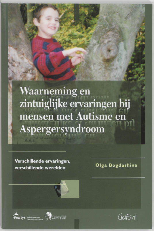 O. Bogdashina Waarneming En Zintuiglijke Ervaringen Bij Mensen Met Autisme En Aspergersyndroom / Fontys Oso-Reeks / 11