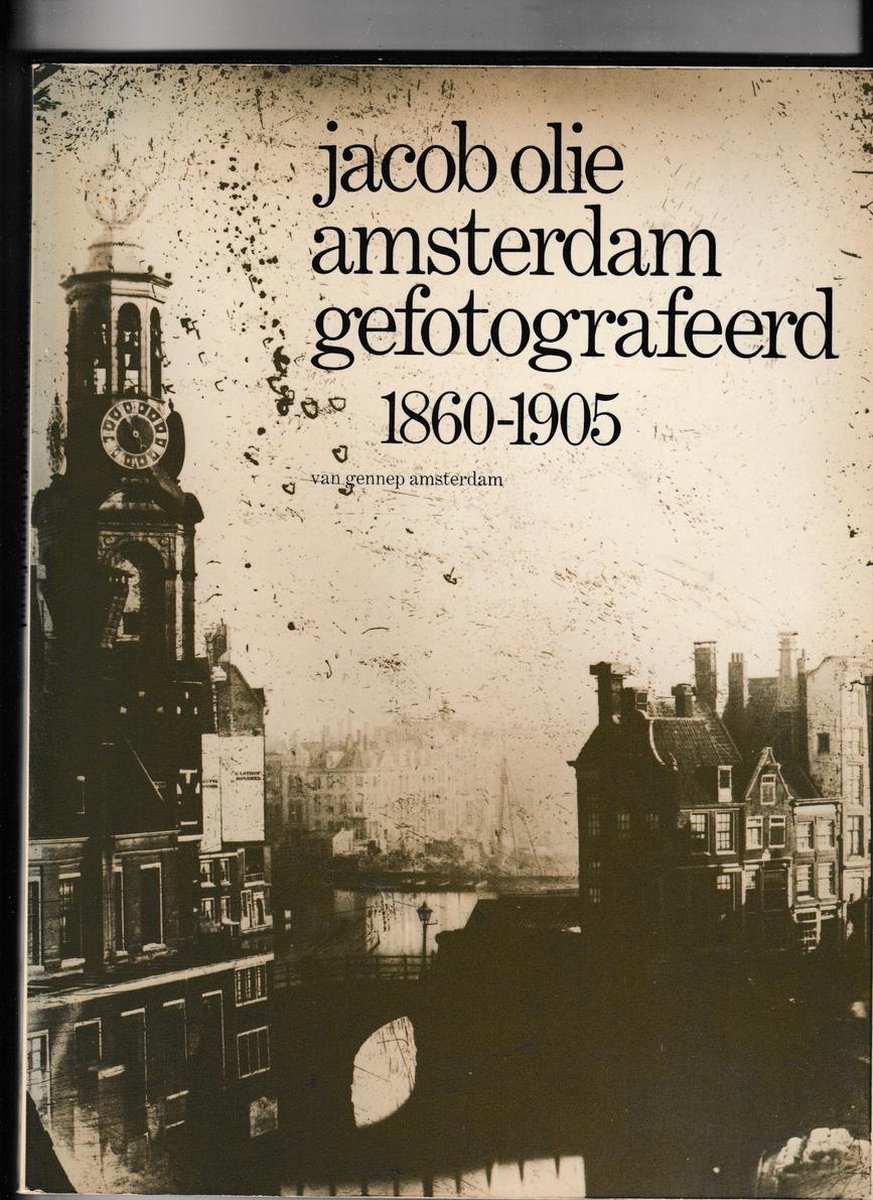 Jacob Olie Amsterdam gefotografeerd 1860 - 1905