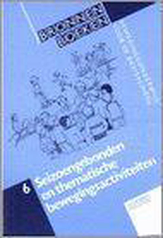 Seizoensgebonden thematische bewegingdsactiviteiten / Bronnenboeken bewegingsonderwijs voor de basisschool / 6