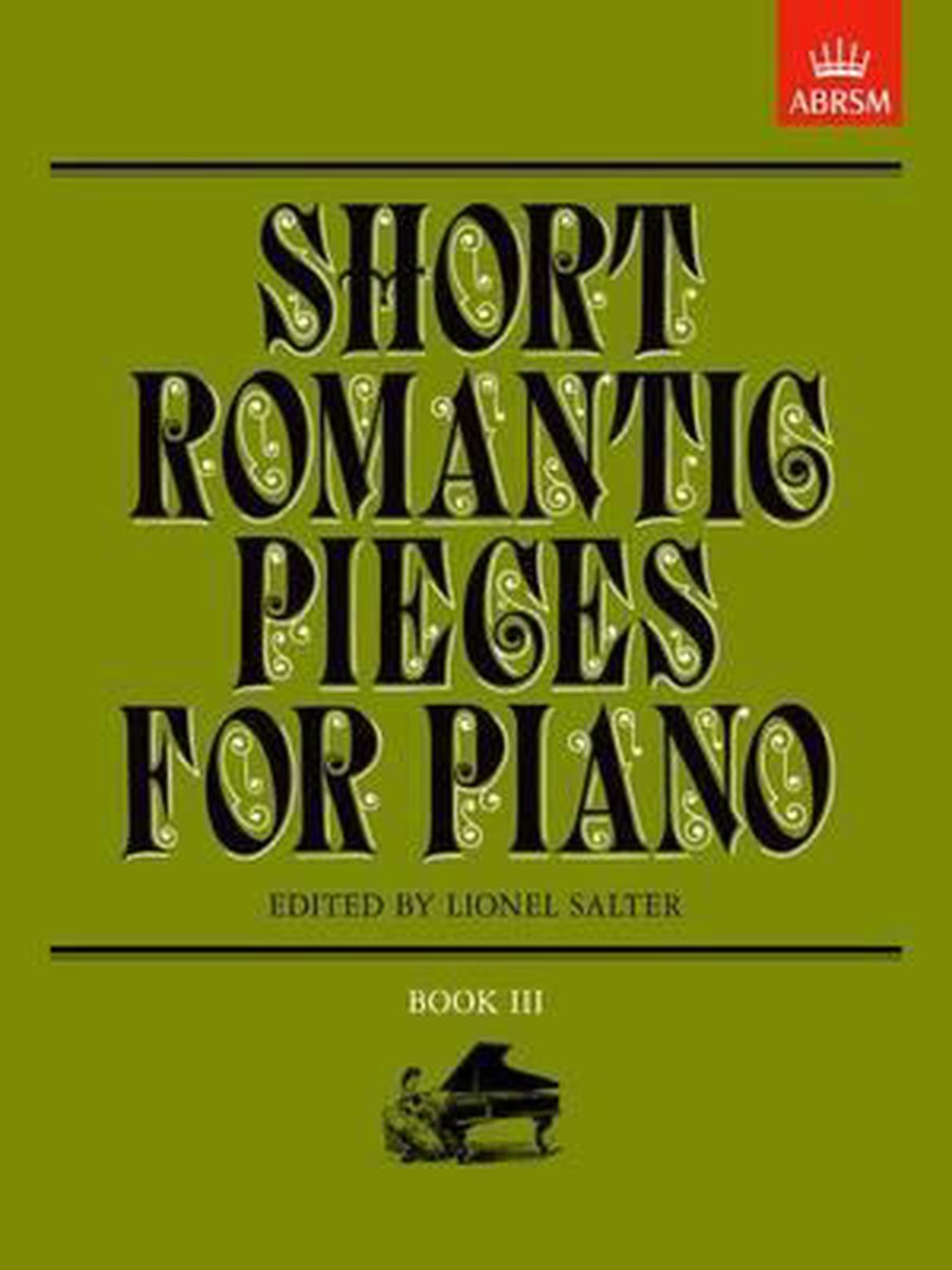 Short Romantic Pieces for Piano (ABRSM)- Short Romantic Pieces for Piano, Book III