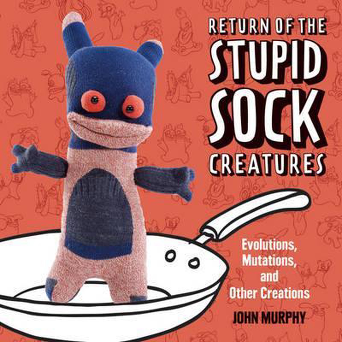 Return Of The Stupid Sock Creatures!