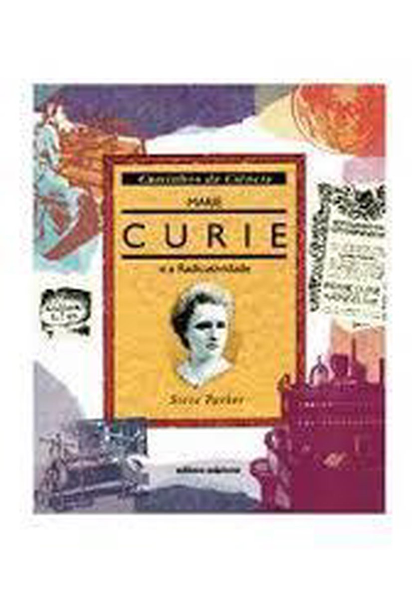 Marie Curie en het radium / Mijlpalen in de wetenschap