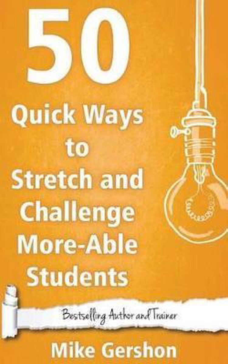 50 Quick Ways to Stretch and Challenge More-Able Students