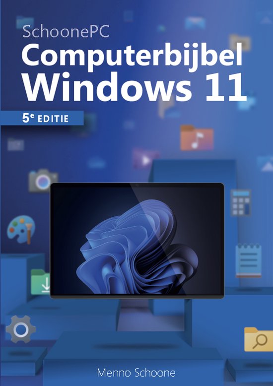 Computerbijbel voor Windows 11 - Het SchoonePC boek voor Windows 11 - 5e editie