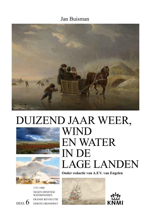 Jan Buisman Duizend Jaar Weer Wind En Water In De Lage Landen - Deel 6, 1750-1800 / Duizend Jaar Weer Wind En Water In De Lage Landen / 6
