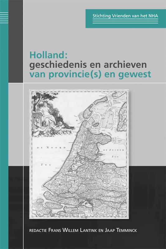 Holland: geschiedenis en archieven van provincie(s) en gewest / Publicaties van de Stichting Vrienden van het Noord-Hollands Archief / 2