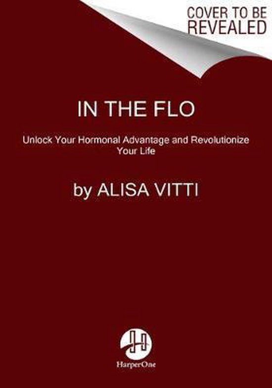 boekenbalie_9780062870490_cover In the Flo Unlock Your Hormonal Advantage and Revolutionize Your Life
