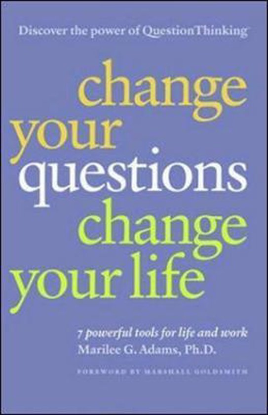 CHANGE YOUR QUESTIONS, CHANGE