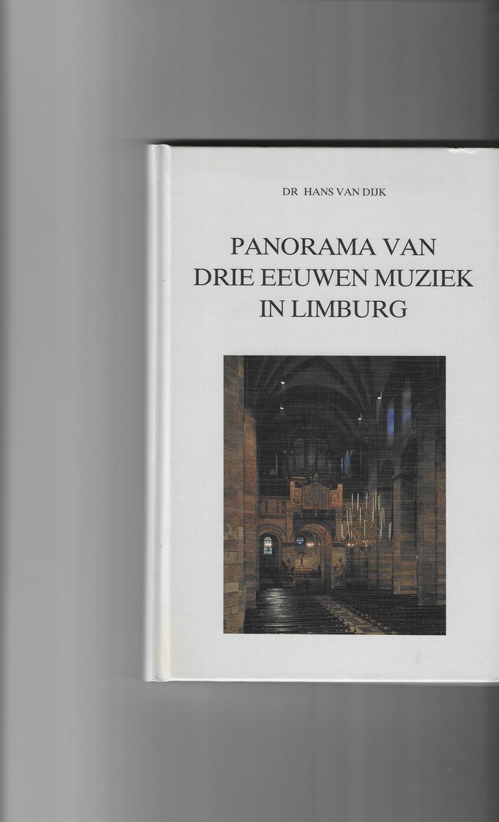 Hanneke van Dijk Panorama Van Drie Eeuwen Muziek In Limburg / Maaslandse Monografieen / 50