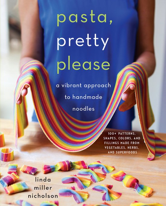 Pasta, Pretty Please A Vibrant Approach to Handmade Noodles
