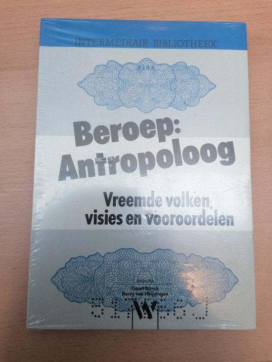 Beroep: Antropoloog, vreemde volken, visies en vooroordelen