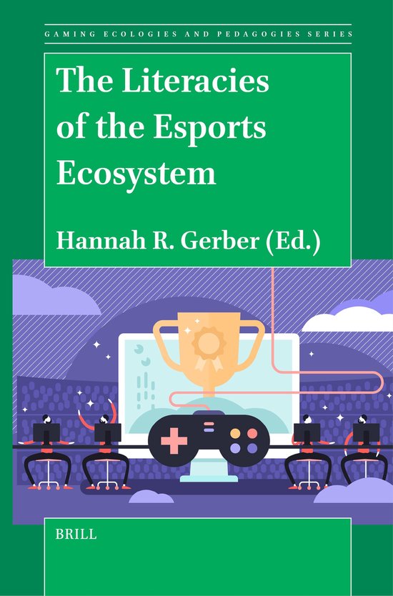 Gaming Ecologies and Pedagogies Series5-The Literacies of the Esports Ecosystem