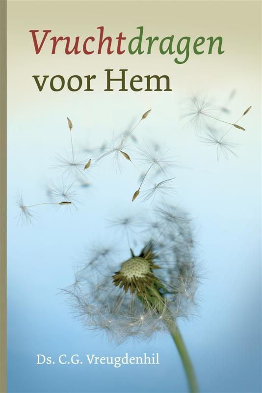 C.G. Vreugdenhil Vruchtdragen Voor Hem