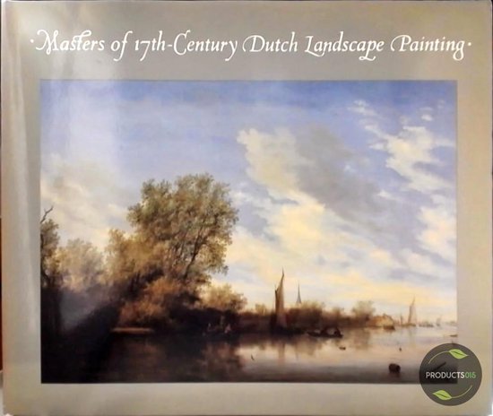 Peter Sutton Masters Of 17th Century Dutch Landscape Painting