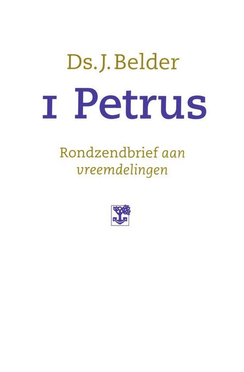 J. Belder 1 Petrus Rondzendbrief Aan Vreemdelingen