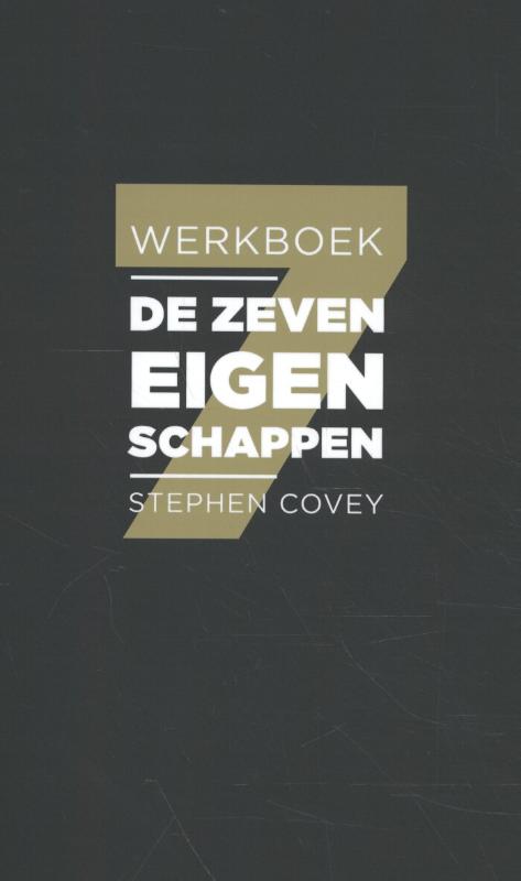 Stephen Covey De Zeven Eigenschappen