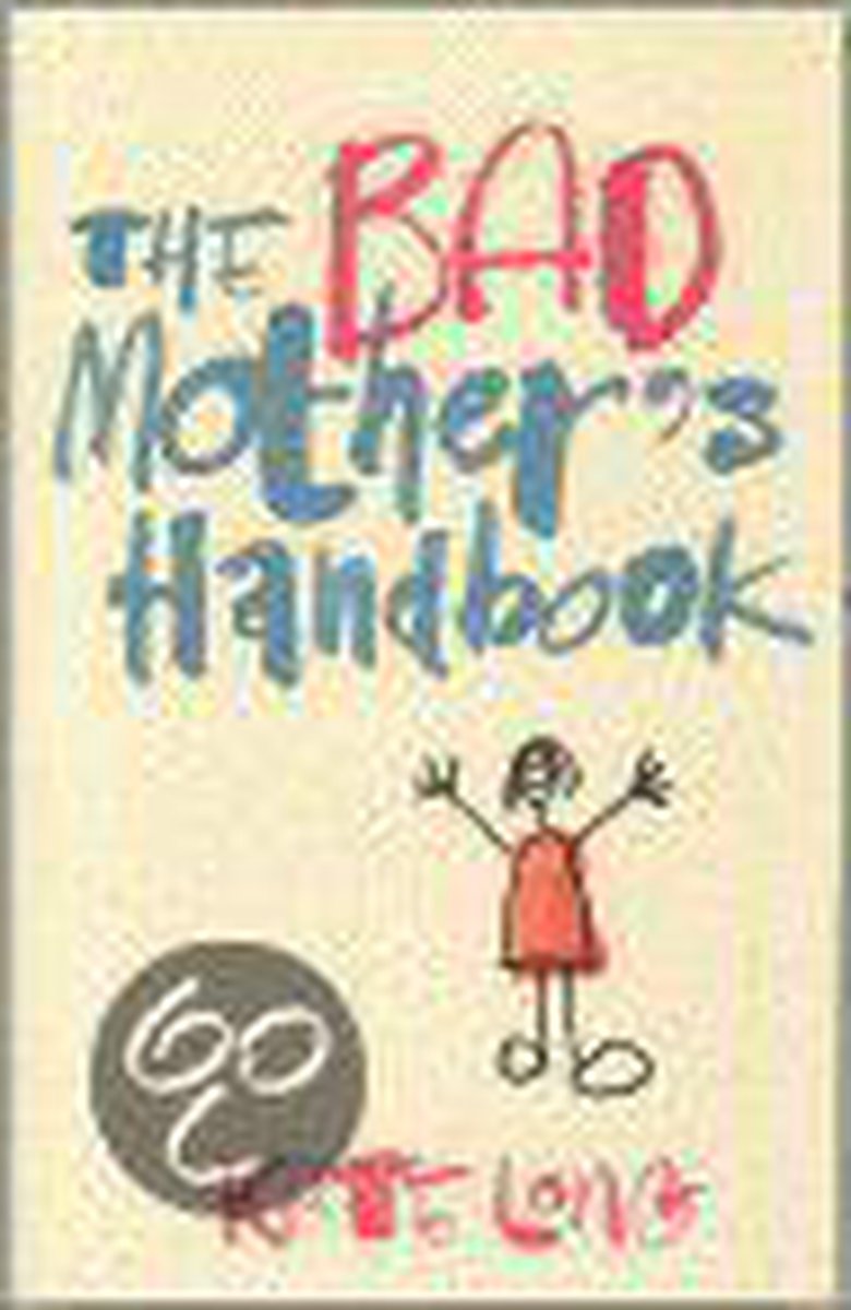 Bad Mother's Handbook