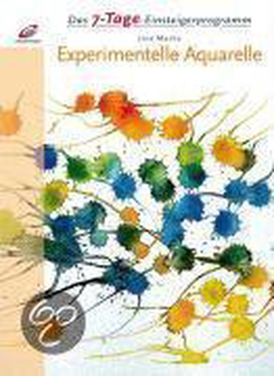 Das 7-Tage-Einsteigerprogramm: Experimentelle Aquarelle