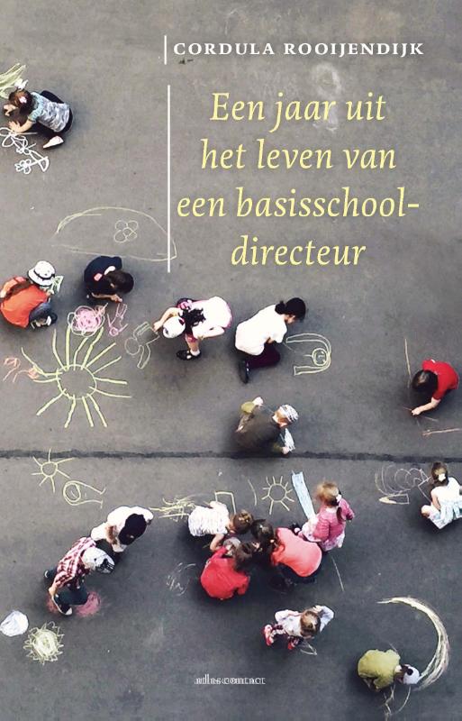 Cordula Rooijendijk Een Jaar Uit Het Leven Van Een Basisschooldirecteur