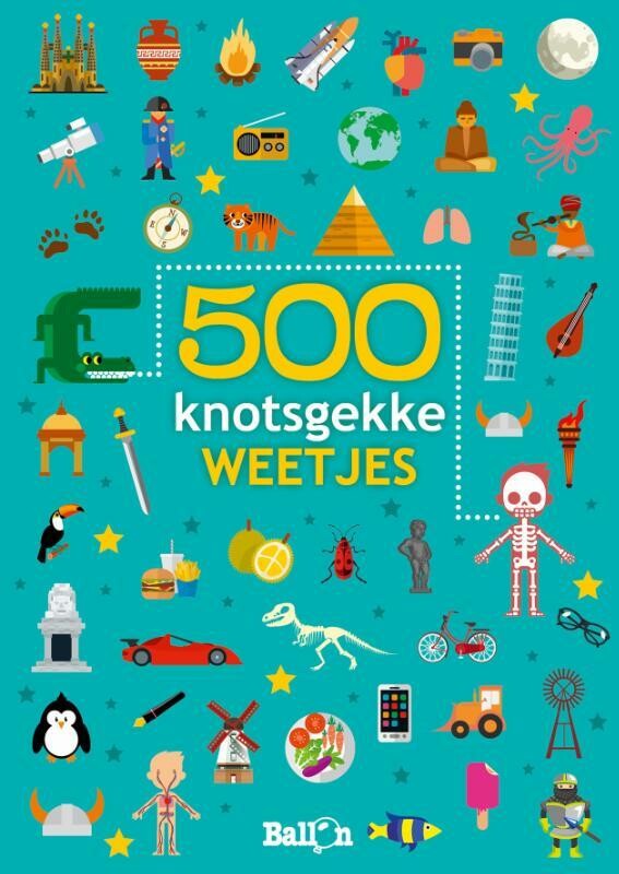 500 knotsgekke weetjes / Weetjesboeken / 0