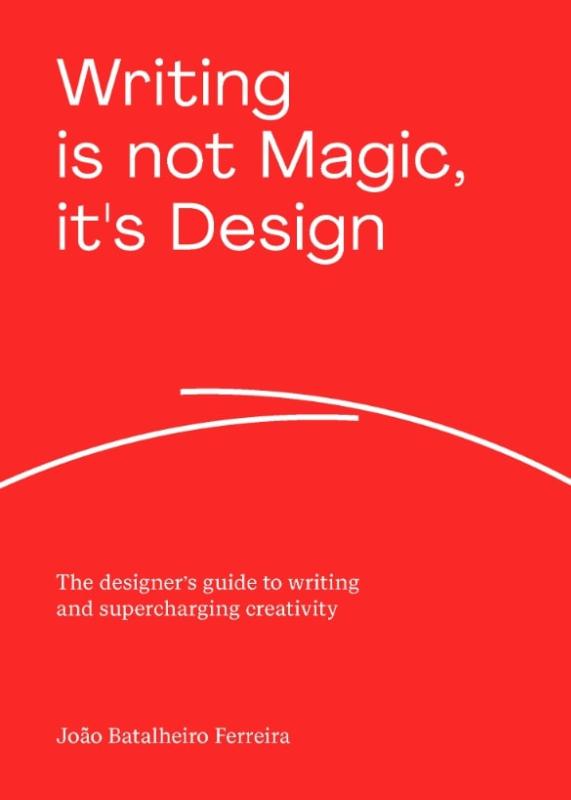 Writing is not magic, it's design