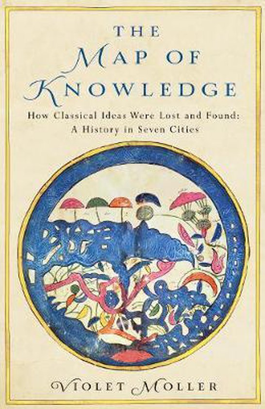 The Map of Knowledge: How Classical Ideas Were Lost and Found