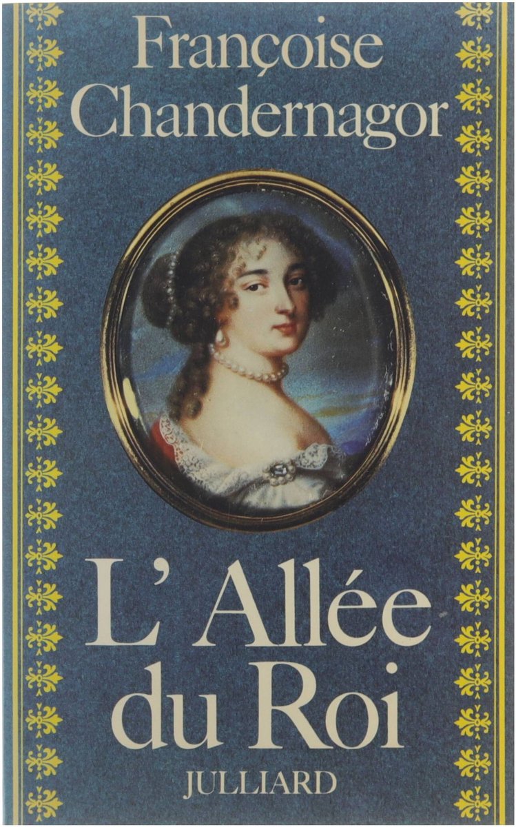 L'allée du roi. Souvenirs de Françoise d'Aubigné, marquise de Maintenon, épouse du Roi de France. - CHANDERNAGOR, FRANÇOISE.
