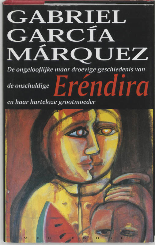 boekenbalie_9789029057448_cover De ongelooflijke maar droevige geschiedenis van de onschuldige Erendira en haar harteloze grootmoeder en andere verhalen