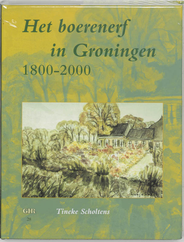Het boerenerf in Groningen 1800-2000 / Groninger historische reeks / 28