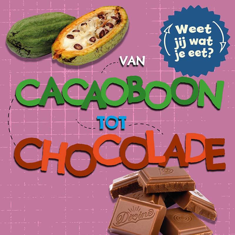 Van cacaoboon tot chocolade / Weet jij wat je eet?