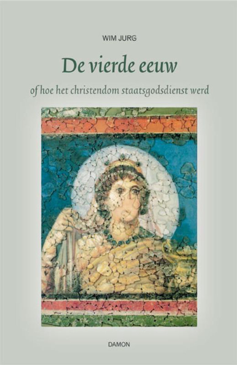 boekenbalie_9789460360169_cover De vierde eeuw, of Hoe het christendom staatsgodsdienst werd