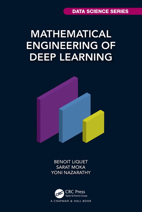 Chapman & Hall/CRC Data Science Series- Mathematical Engineering of Deep Learning