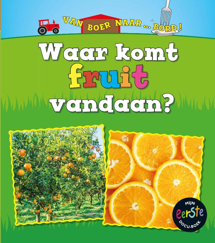 Waar komt fruit vandaan? / Van boer naar ... bord!