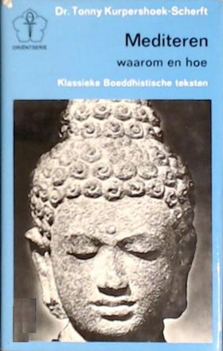 Mediteren waarom en hoe - Klassieke Boeddhistische teksten