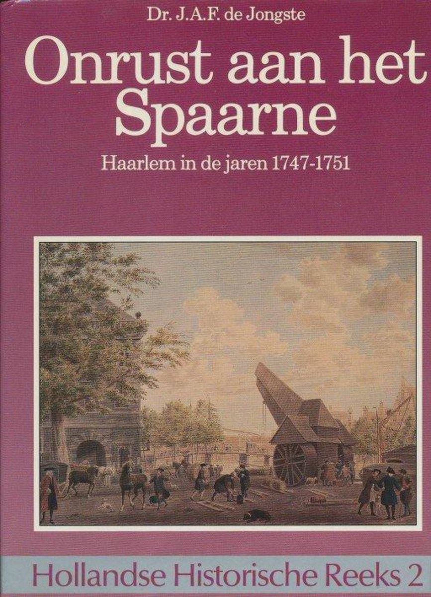 Jongste Onrust Aan Het Spaarne, Haarlem In De Jaren 1747-1751