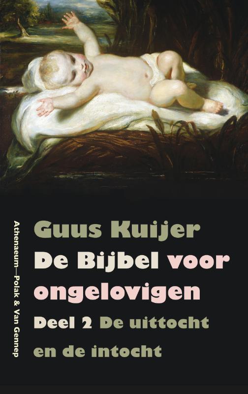 De Bijbel voor ongelovigen / 2 De uittocht en de intocht Exodus, Jozua, Rechters / De Bijbel voor ongelovigen / 2