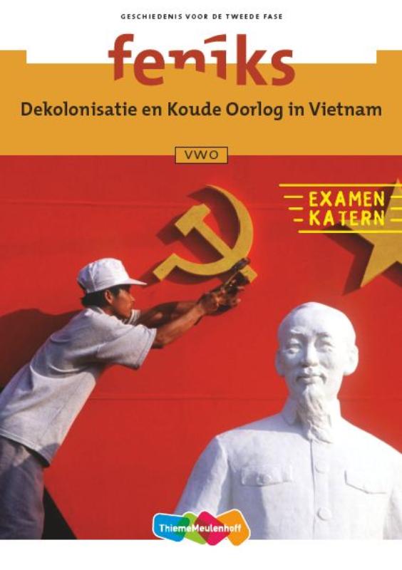 Feniks Dekolonisatie en Koude Oorlog in Vietnam Vwo Examenkatern