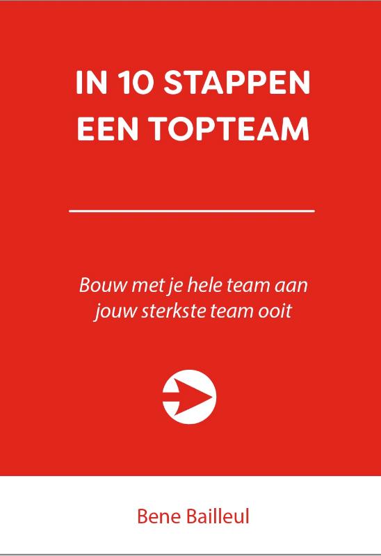 Bene Bailleul In 10 Stappen Een Topteam / 10 Stappen