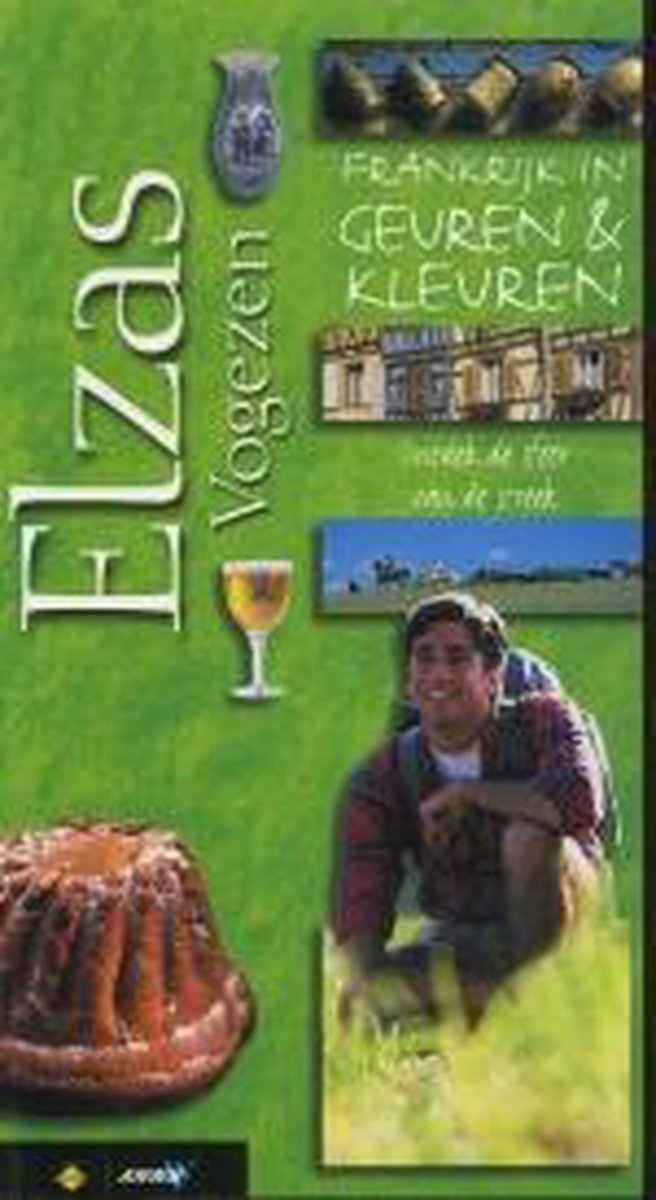 Elzas - Vogezen / Frankrijk In Geuren & Kleuren