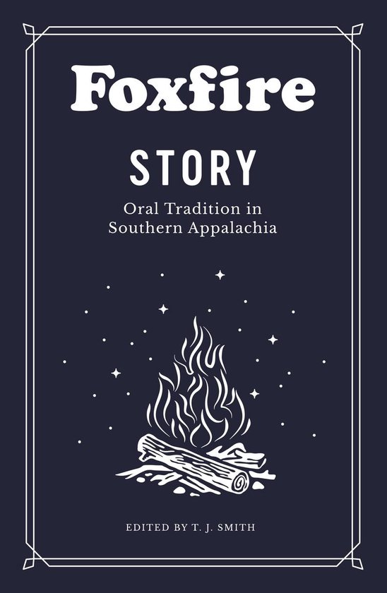 Foxfire Story Oral Tradition in Southern Appalachia