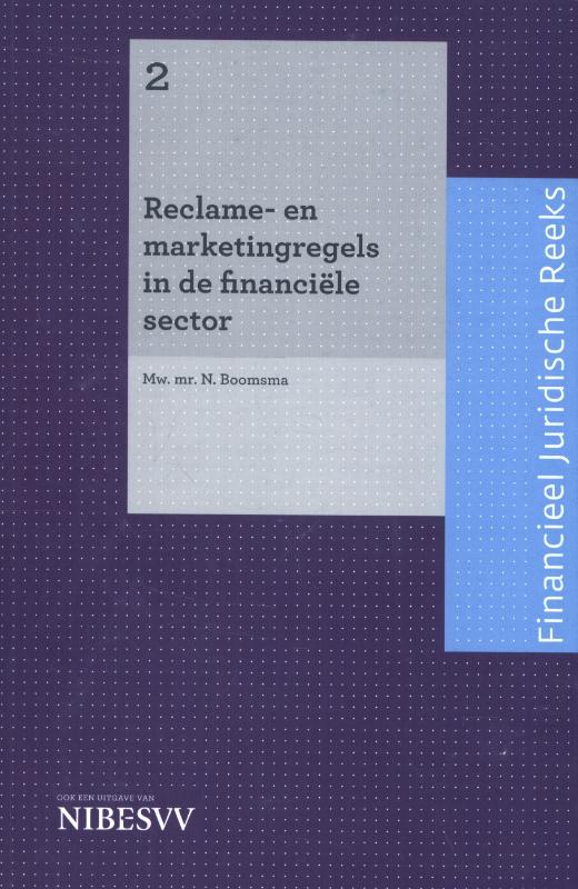 Financieel Juridische Reeks 2 - Reclame- en marketingregels in de financiële sector 2 Financieel Juridische Reeks
