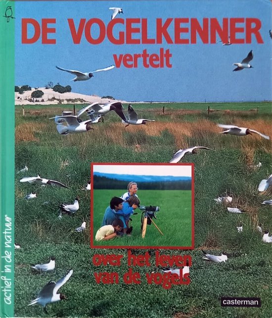 De vogelkenner vertelt over het leven van de vogels / Actief in de natuur