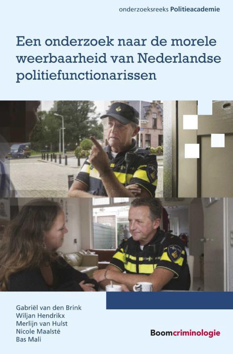 Een onderzoek naar de morele weerbaarheid van Nederlandse politiefunctionarissen / Onderzoeksreeks Politieacademie