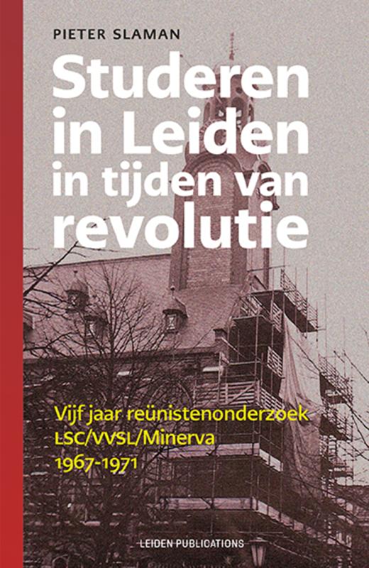 Studeren in Leiden in tijden van revolutie / Leiden Publications