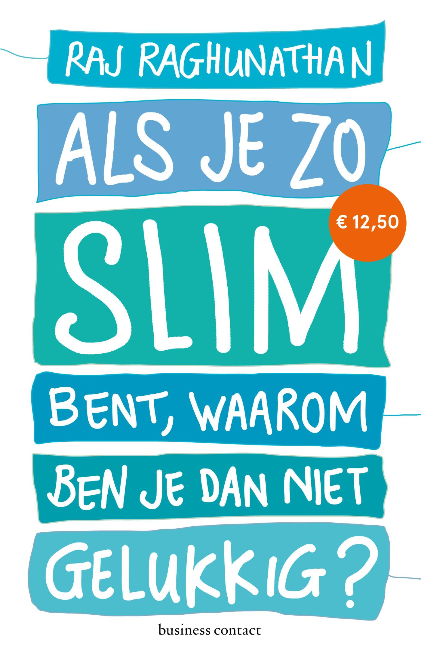 Als je zo slim bent, waarom ben je dan niet gelukkig