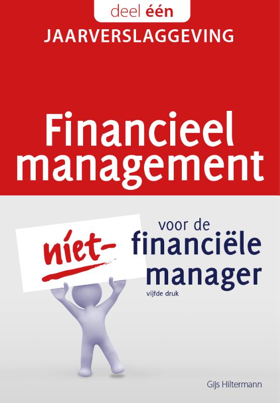 Gijs Hiltermann Financieel Management Voor De Niet-financiële Manager / Financieel Management Voor De Niet-financiële Manager / 1